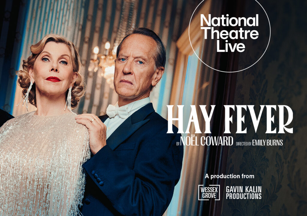 Promotional poster National Theare Live's HAY FEVER, poster shows Richard E Grant wearing a white shirt and black suit jacket and Christine Baranski wearing an ivory dress